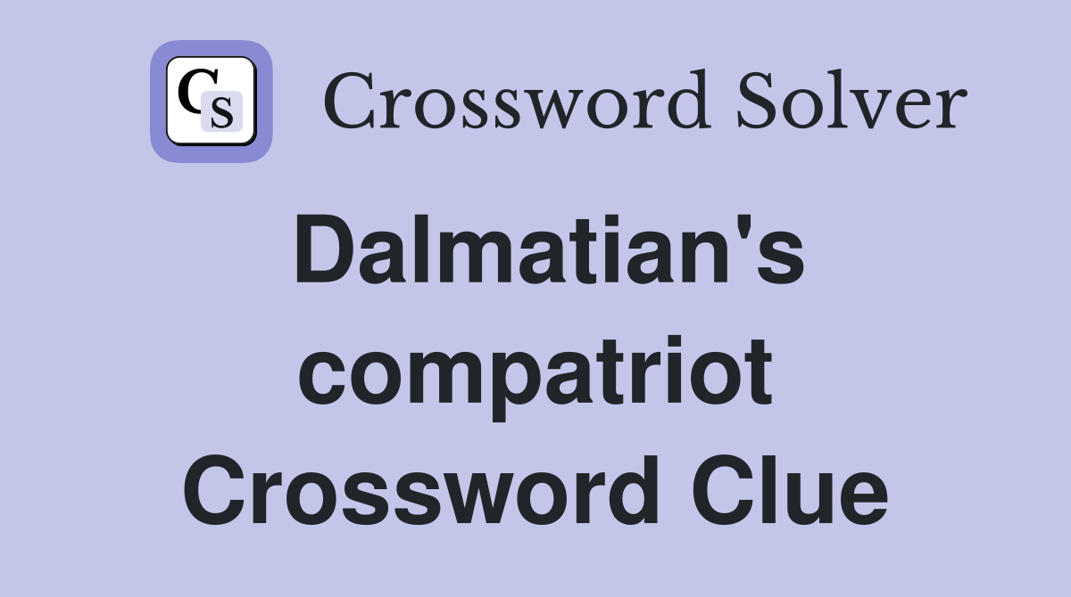 Dalmatian's compatriot Crossword Clue
