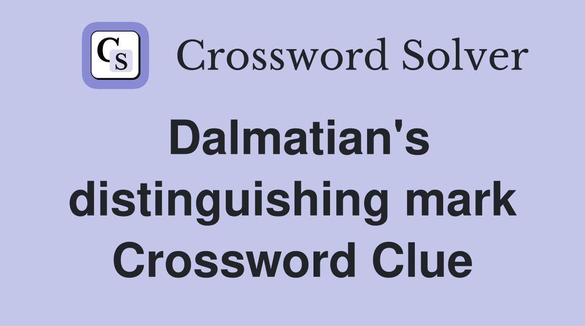 Dalmatian's distinguishing mark Crossword Clue