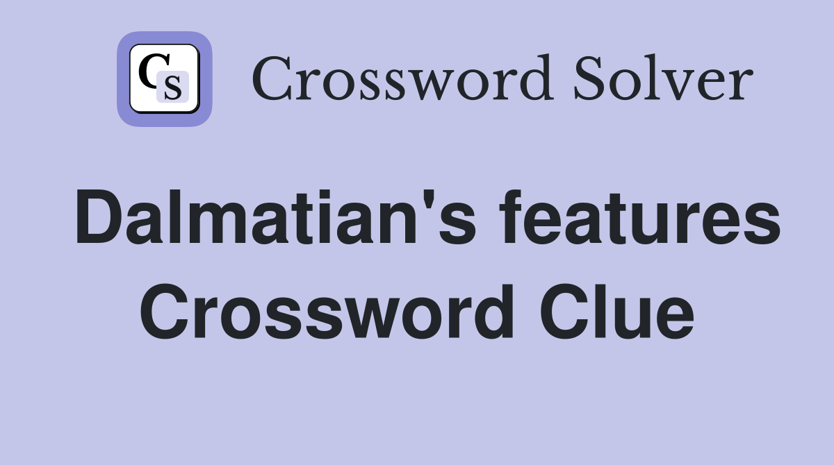 Dalmatian's features Crossword Clue