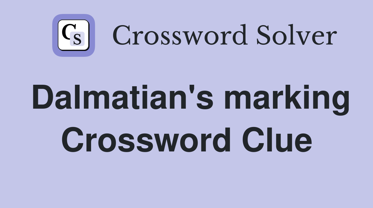 Dalmatian's marking Crossword Clue