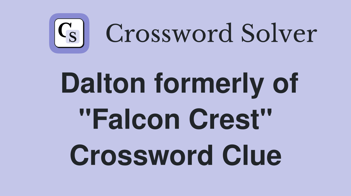 Dalton formerly of "Falcon Crest" Crossword Clue