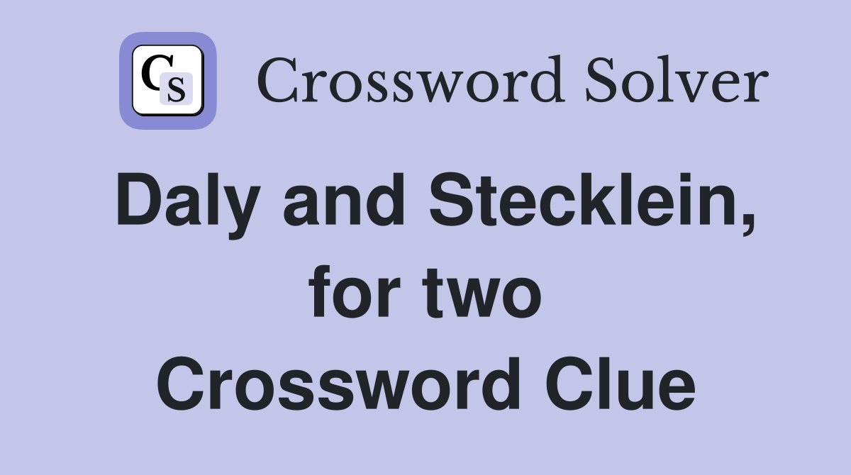 Daly and Stecklein, for two Crossword Clue
