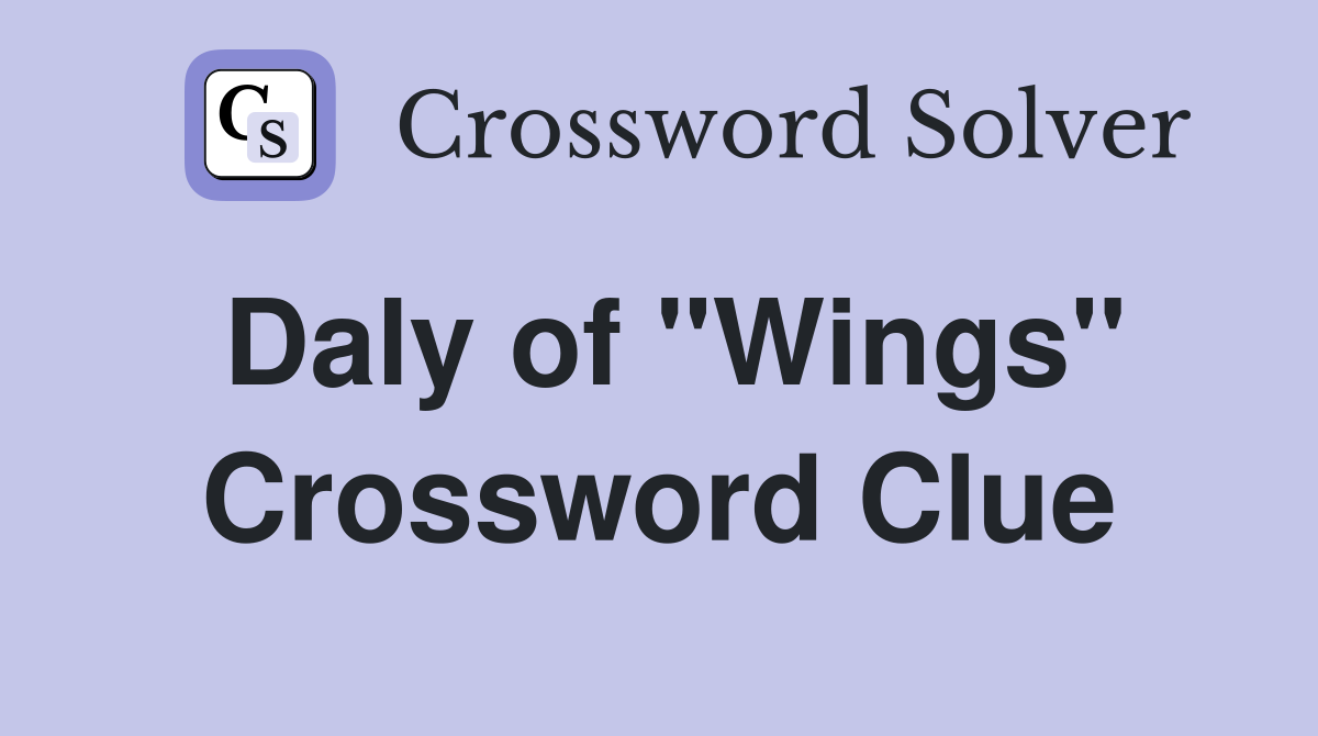 Daly of "Wings" Crossword Clue