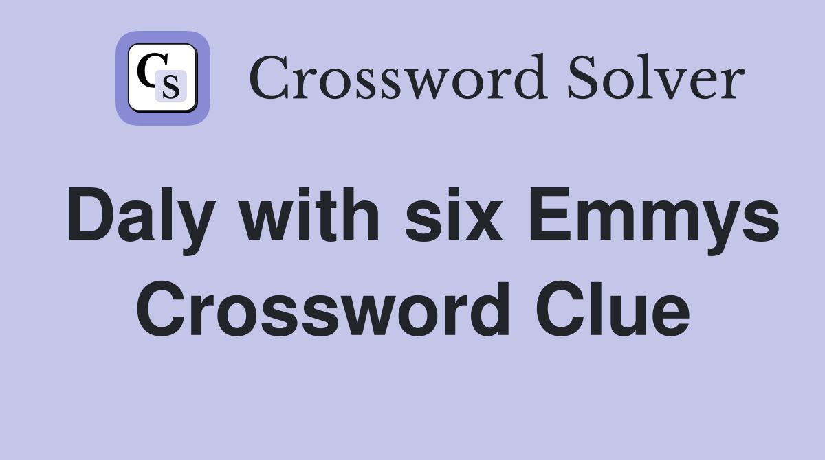 Daly with six Emmys Crossword Clue