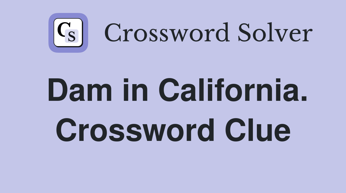 Dam in California. Crossword Clue