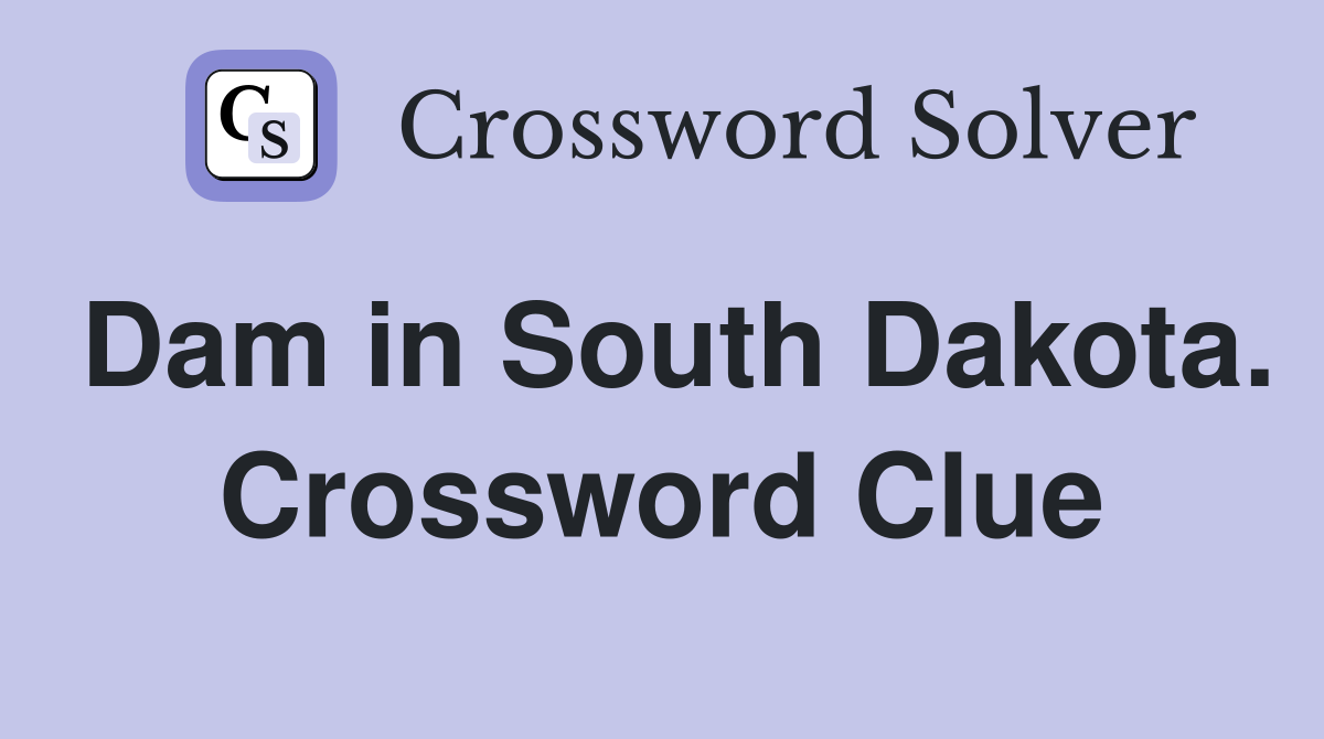 Dam in South Dakota. Crossword Clue