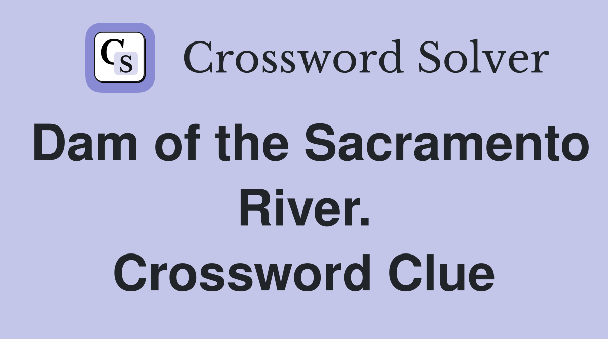 Dam of the Sacramento River. Crossword Clue