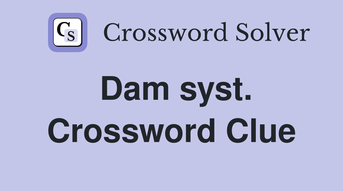 Dam syst. Crossword Clue
