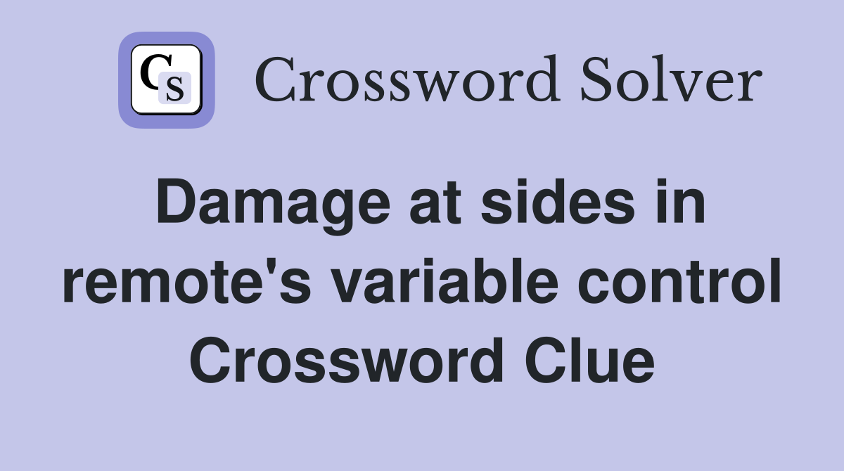 Damage at sides in remote's variable control Crossword Clue