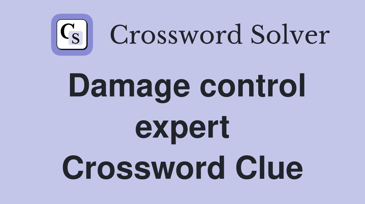 Damage control expert Crossword Clue