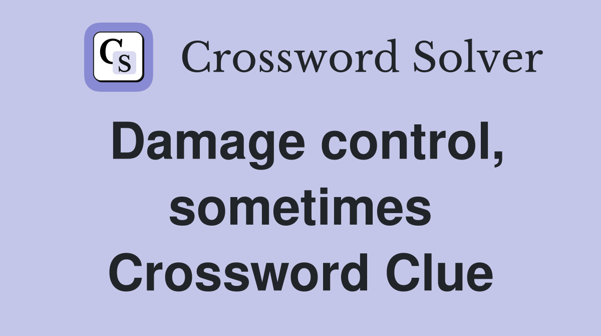 Damage control, sometimes Crossword Clue