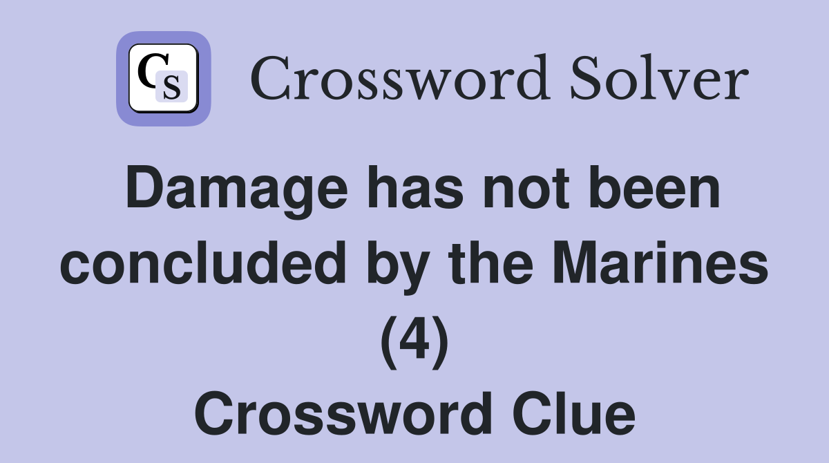 Damage has not been concluded by the Marines (4) Crossword Clue