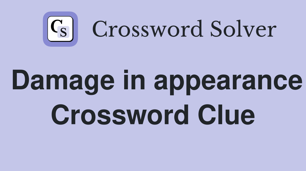 Damage in appearance Crossword Clue