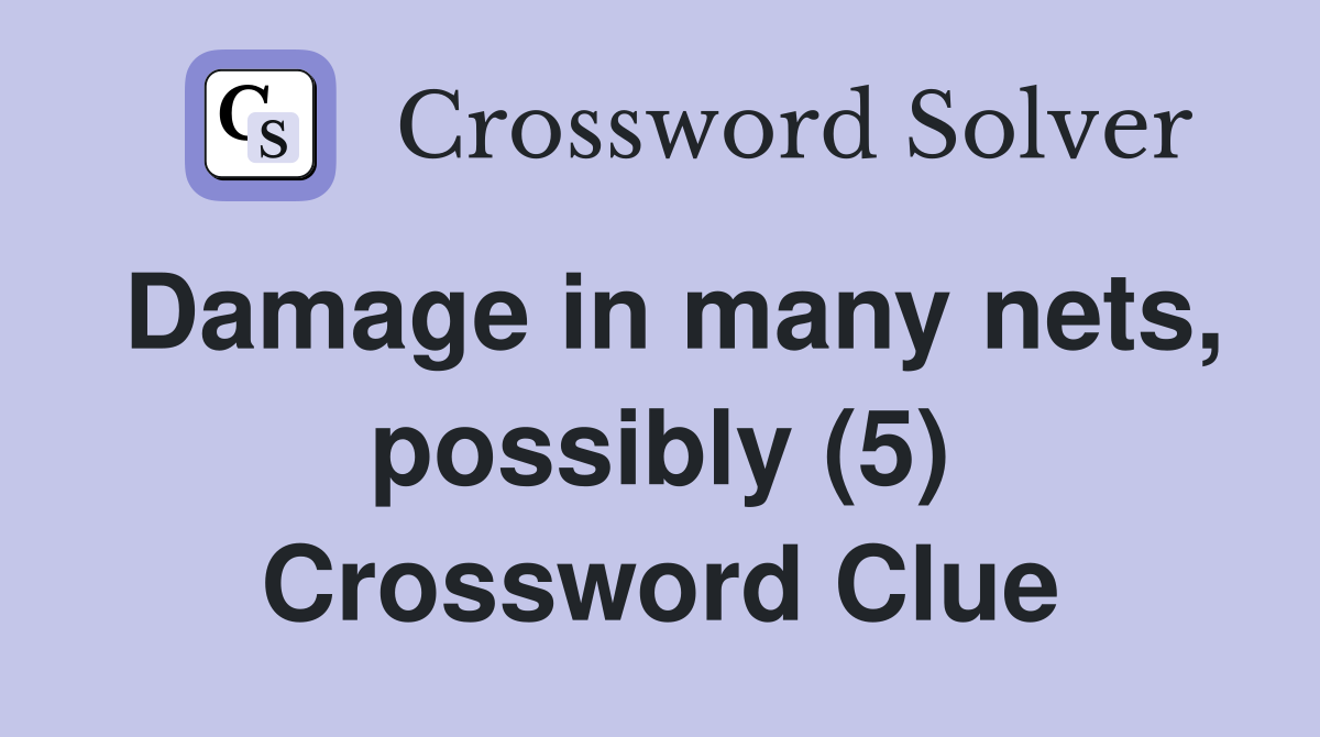 Damage in many nets, possibly (5) Crossword Clue