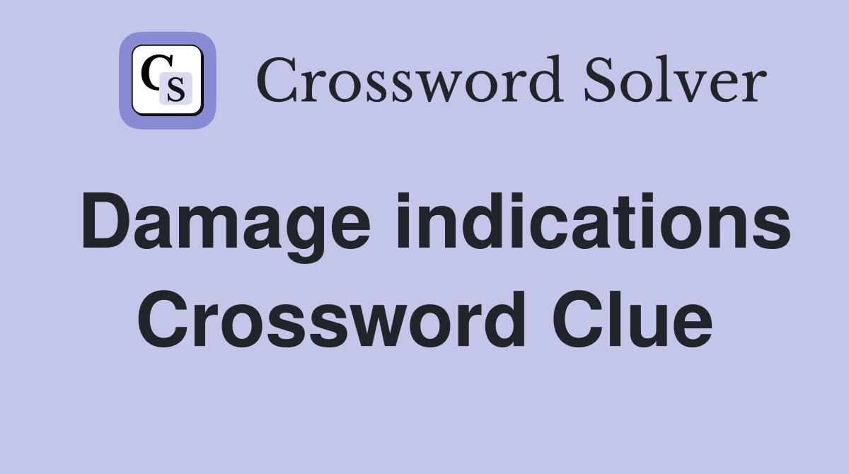 Damage indications Crossword Clue