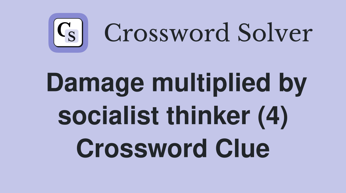 Damage multiplied by socialist thinker (4) Crossword Clue