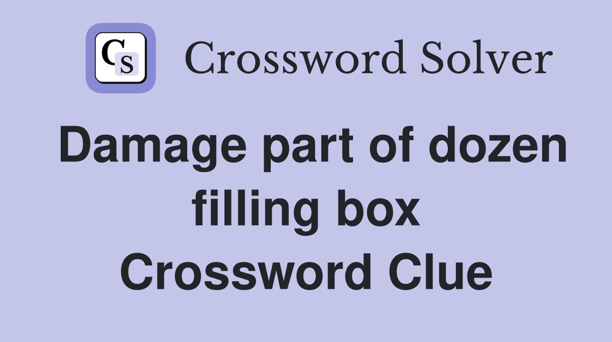 Damage part of dozen filling box Crossword Clue