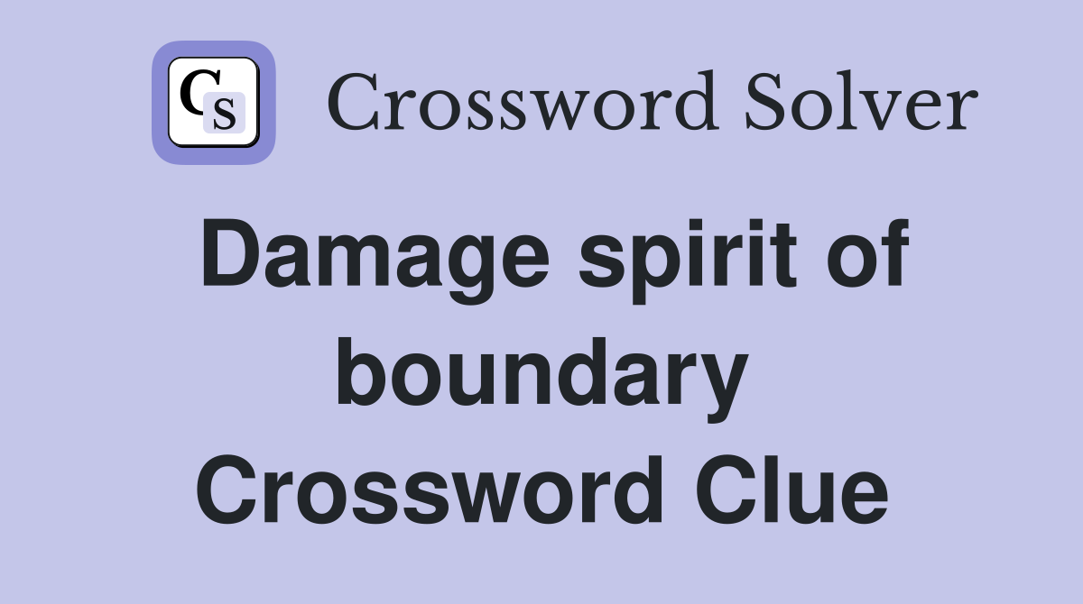 Damage spirit of boundary Crossword Clue