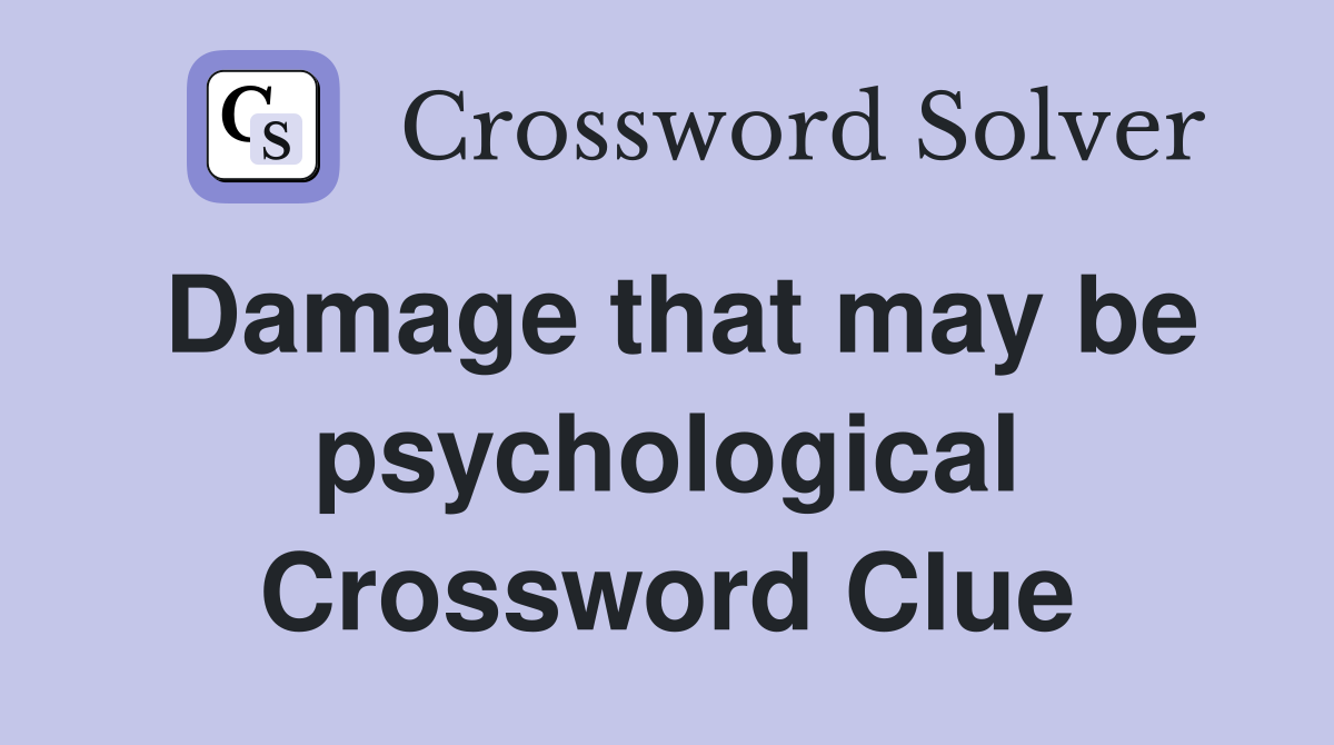 Damage that may be psychological Crossword Clue