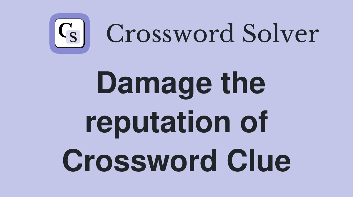 Damage the reputation of Crossword Clue