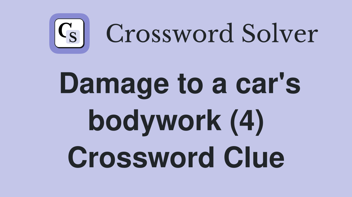 Damage to a car's bodywork (4) Crossword Clue