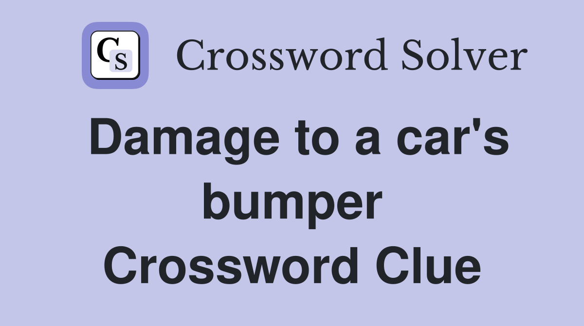 Damage to a car's bumper Crossword Clue