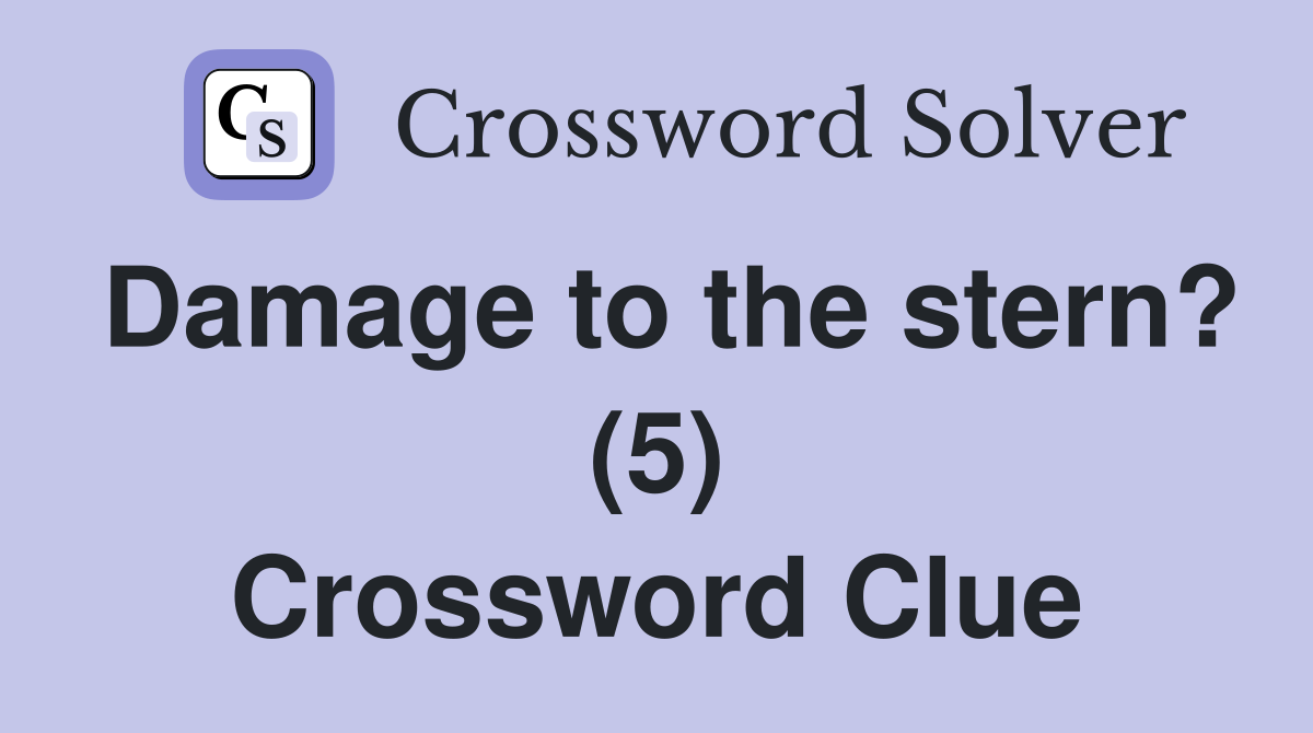 Damage to the stern? (5) Crossword Clue