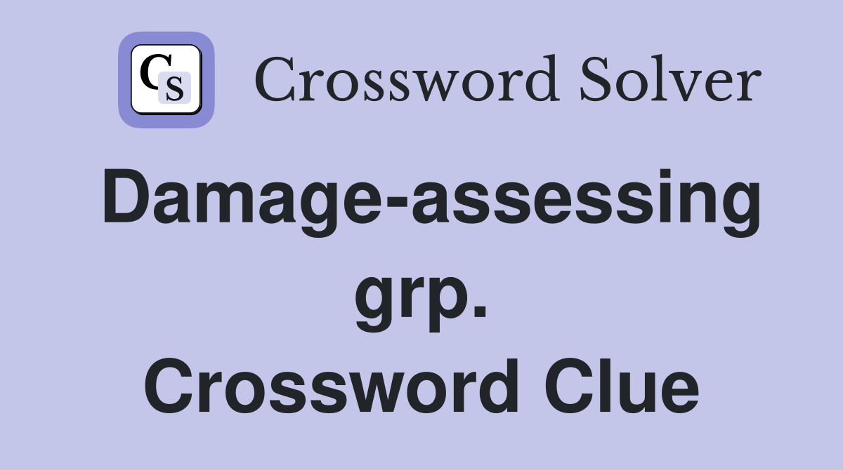Damage-assessing grp. Crossword Clue