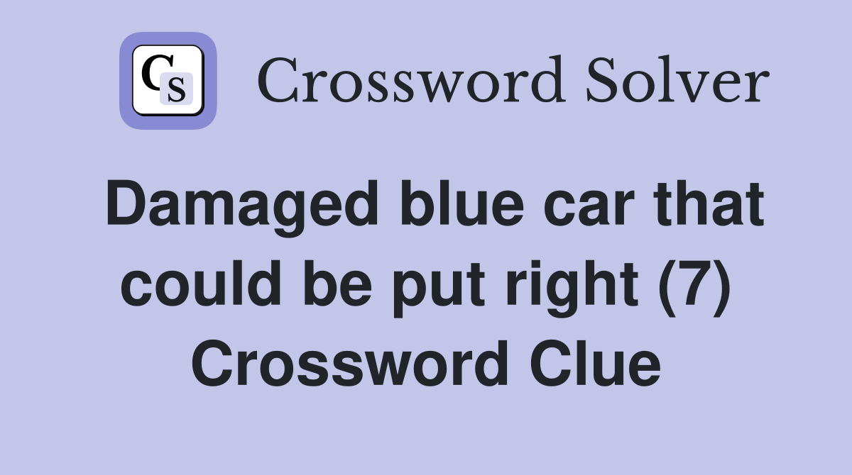 Damaged blue car that could be put right (7) Crossword Clue
