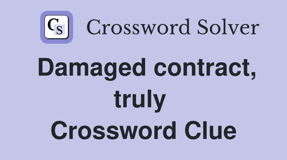 Damaged contract, truly  Crossword Clue