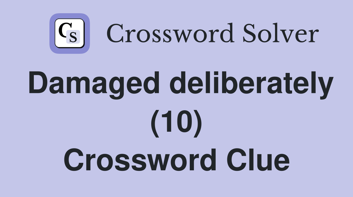 Damaged deliberately (10) Crossword Clue