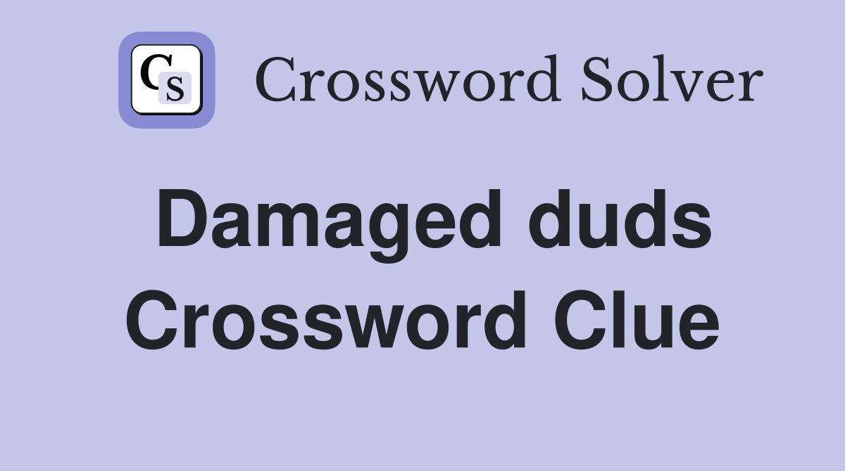 Damaged duds Crossword Clue