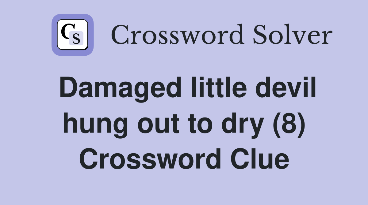Damaged little devil hung out to dry (8) Crossword Clue