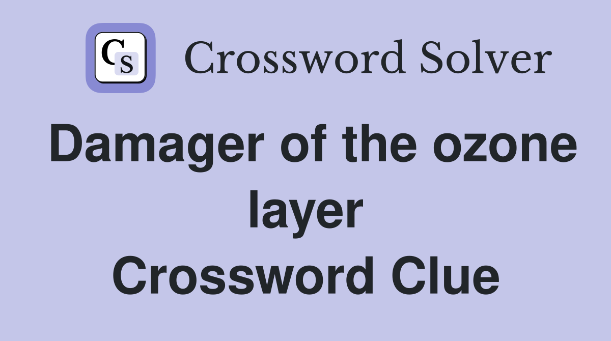 Damager of the ozone layer Crossword Clue