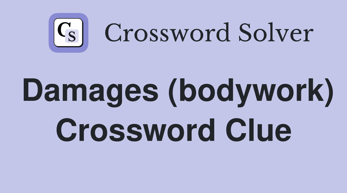 Damages (bodywork) Crossword Clue