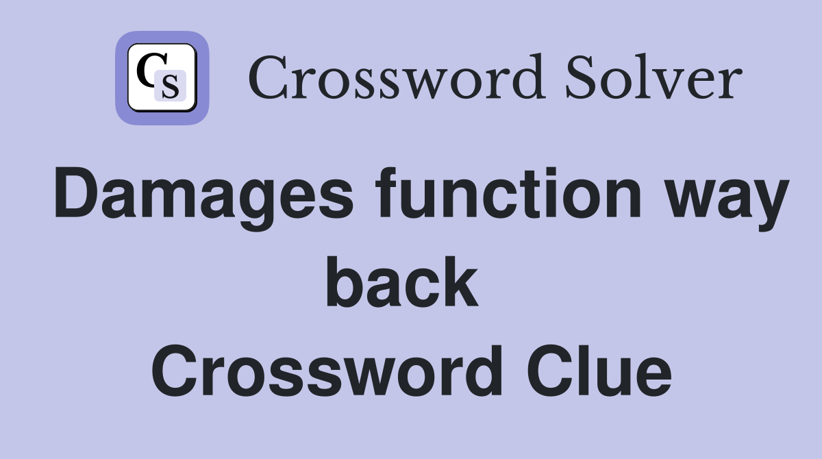 Damages function way back  Crossword Clue