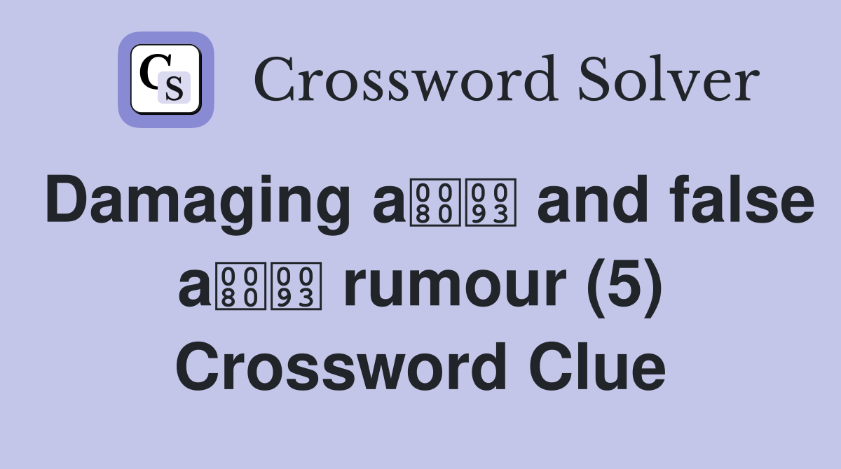 Damaging a and false a rumour (5) Crossword Clue