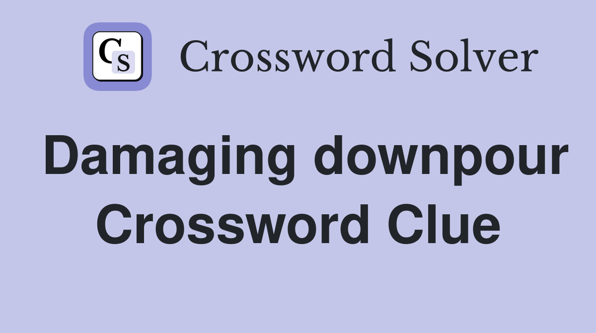 Damaging downpour Crossword Clue