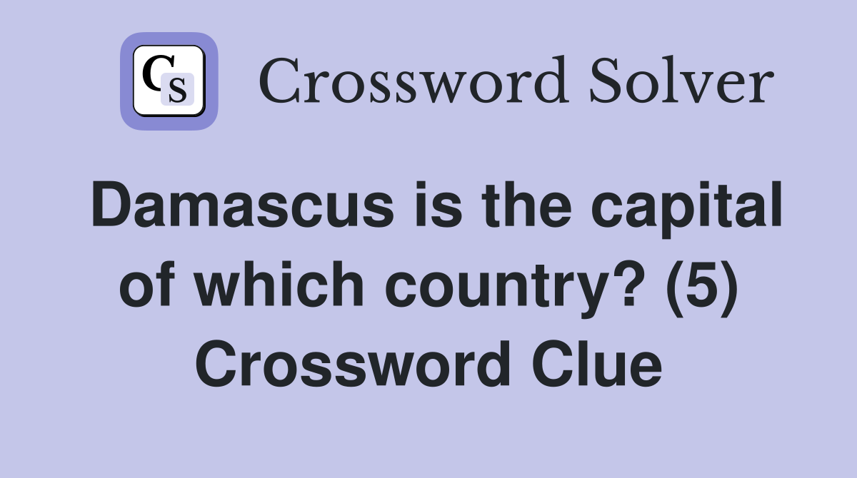 Damascus is the capital of which country? (5) Crossword Clue