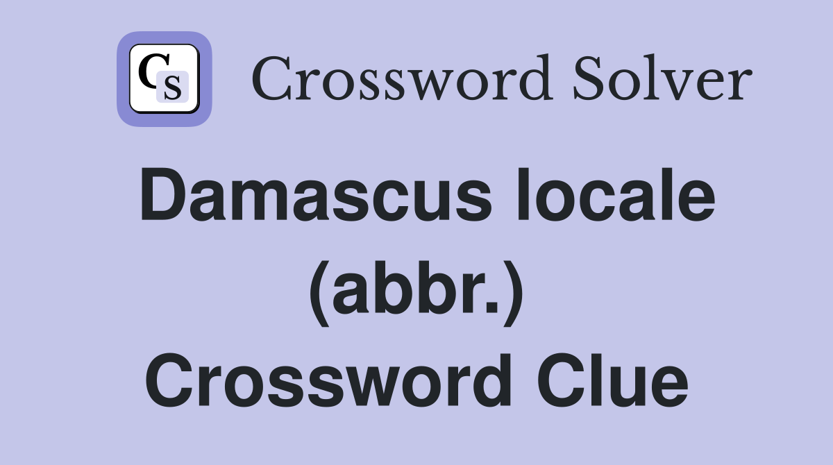 Damascus locale (abbr.) Crossword Clue