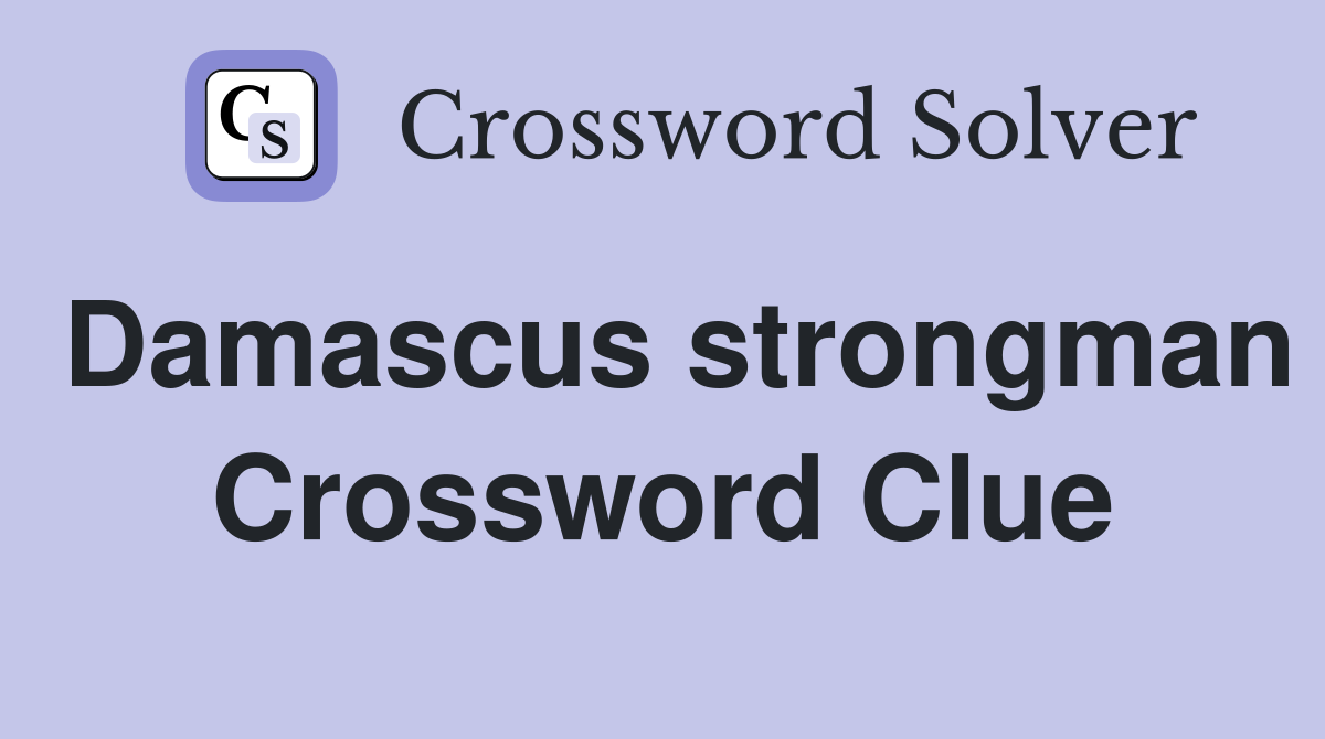Damascus strongman Crossword Clue