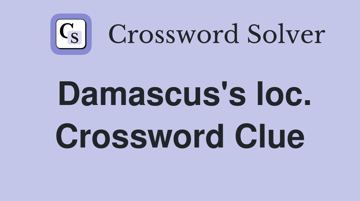 Damascus's loc. Crossword Clue