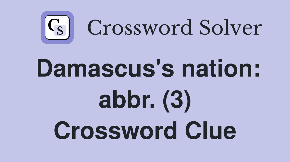 Damascus's nation: abbr. (3) Crossword Clue