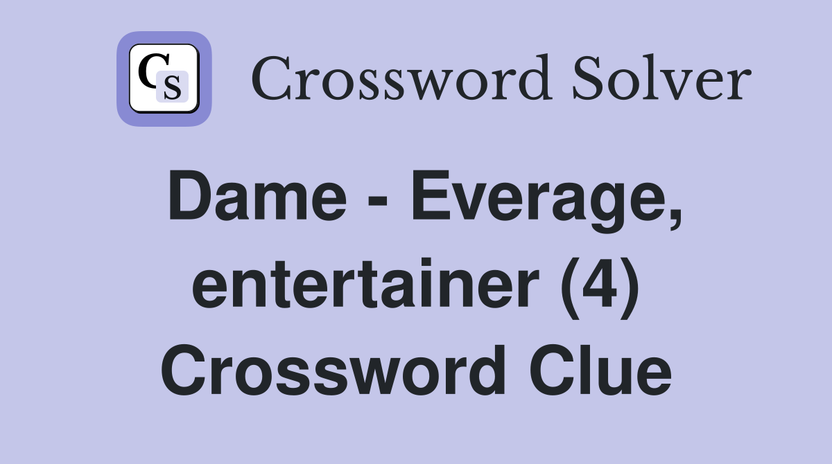 Dame - Everage, entertainer (4) Crossword Clue