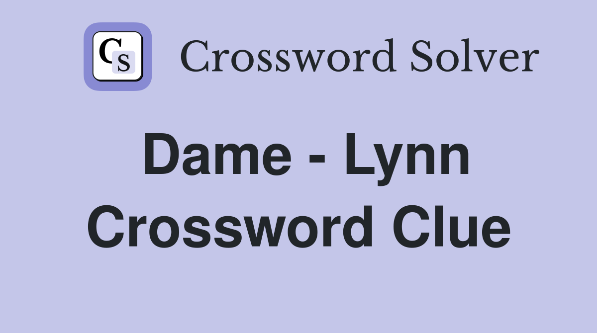Dame - Lynn Crossword Clue