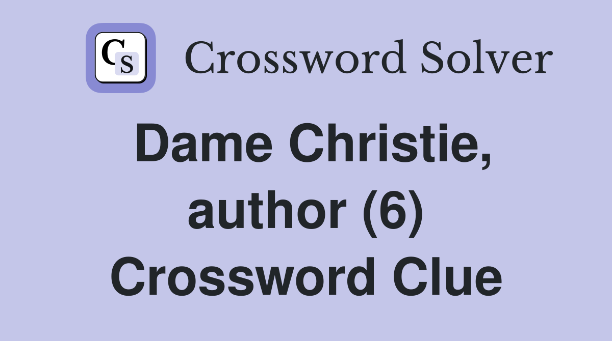Dame Christie, author (6) Crossword Clue