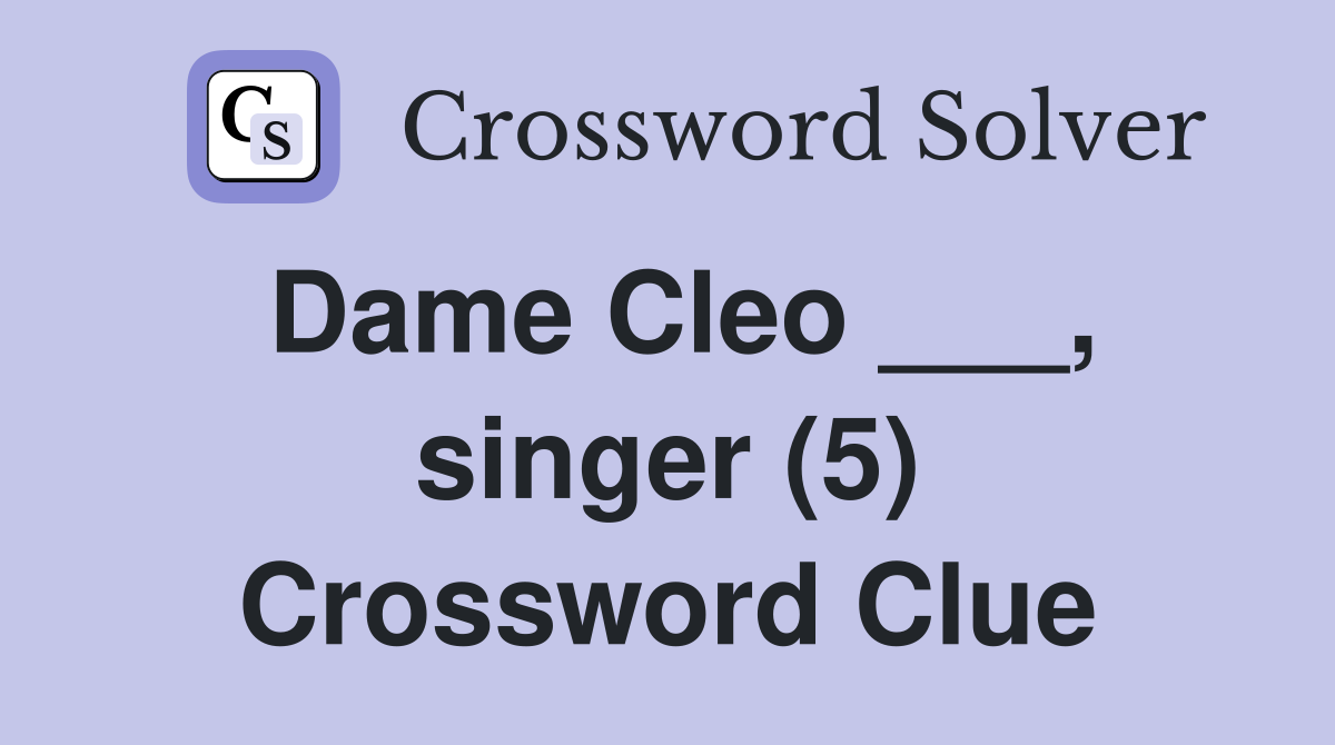 Dame Cleo ___, singer (5) Crossword Clue