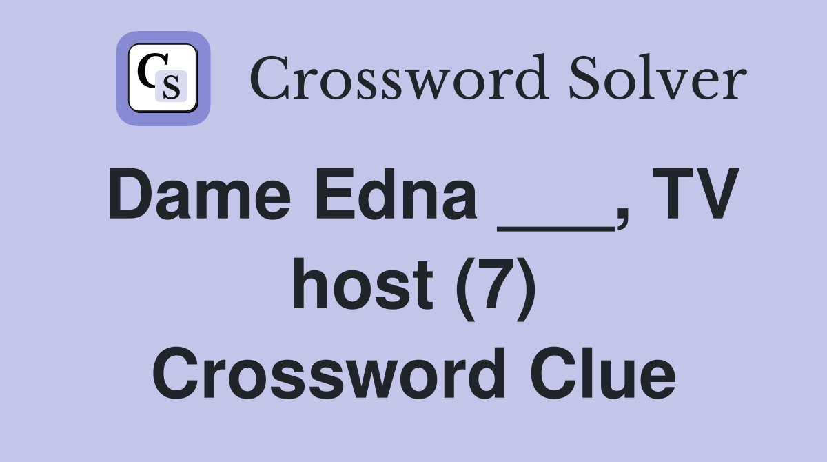 Dame Edna ___, TV host (7) Crossword Clue