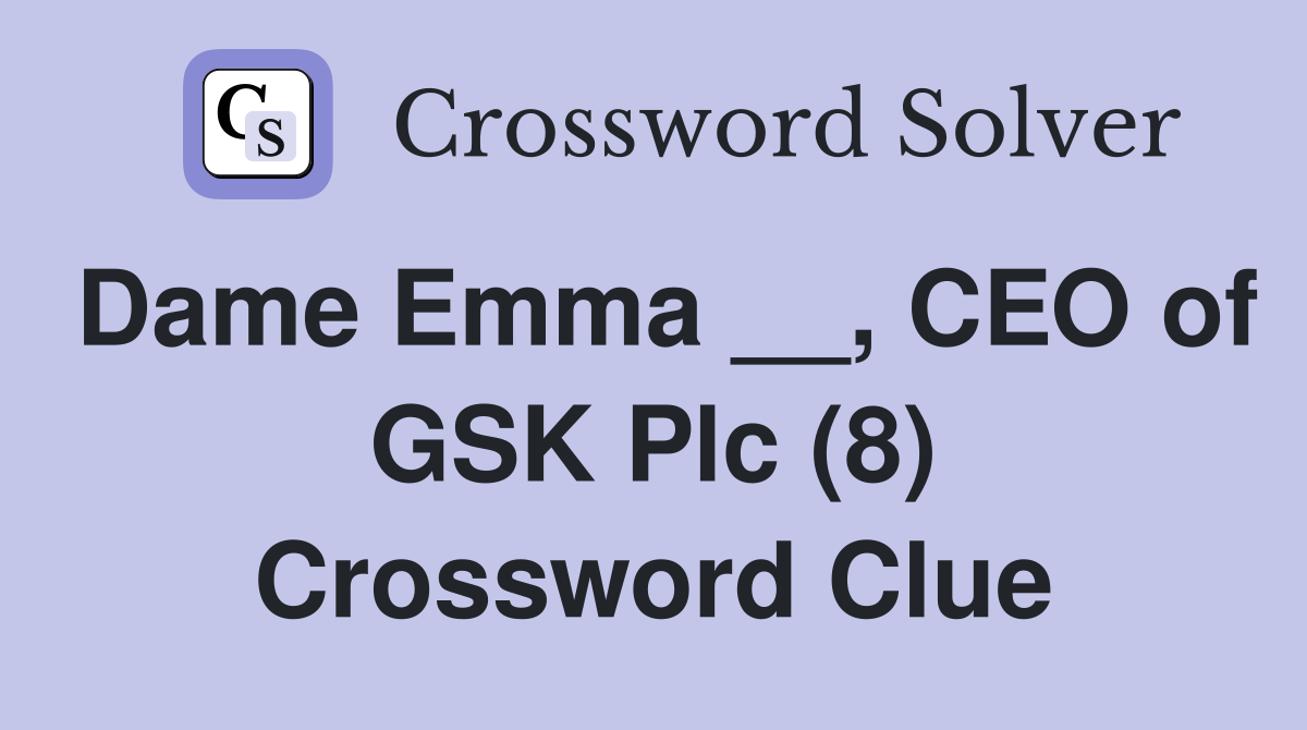 Dame Emma __, CEO of GSK Plc (8) Crossword Clue