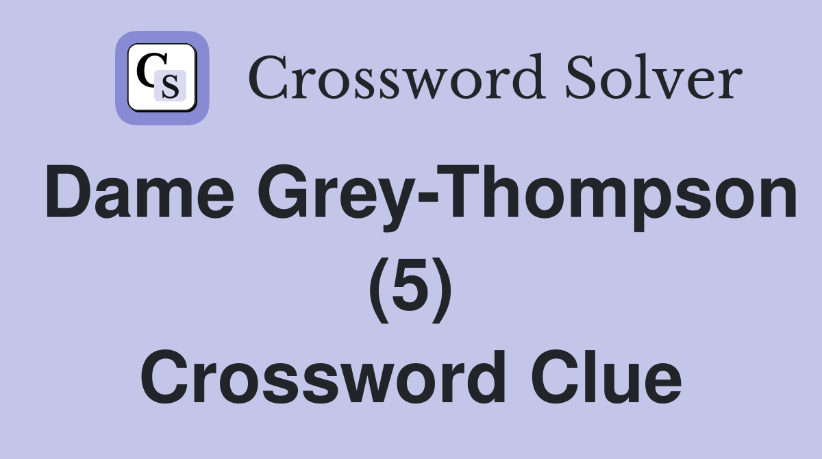 Dame Grey-Thompson (5) Crossword Clue